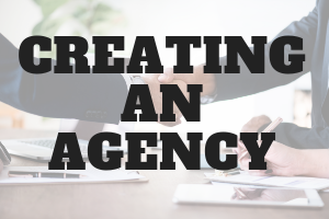 Creating an Agency