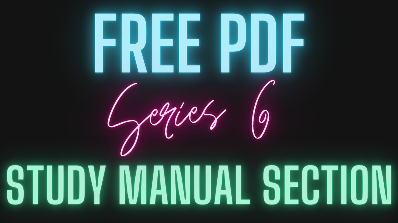 Free Series 6 Study Material - PDF Study Manual Section