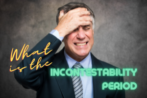 What is the Incontestability Period?