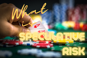 What is speculative risk?