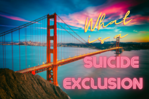 What is a Suicide Exclusion?